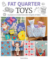 Fat Quarter: Toys 25 Projects to Make From Short Lengths of Fabric