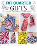Fat Quarter: Gifts:  25 Projects to Make from Short Lengths of Fabric